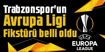 Trabzonspor'un UEFA Avrupa Ligi Fikstürü Belli Oldu