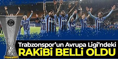 Trabzonspor'un UEFA Avrupa Ligi'ndeki rakibi belli oldu!