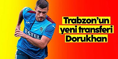Trabzonspor'un yeni transferi Dorukhan