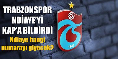 TRABZONSPOR'UN YENİ TRANSFERİ NDİAYE KAP'A BİLDİRİLDİ!