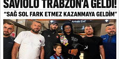 Trabzonspor'un yeni transferi Saviolo şehre geldi!
