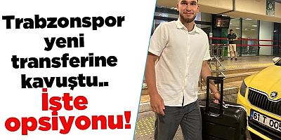 Trabzonspor yeni transferine kavuştu..