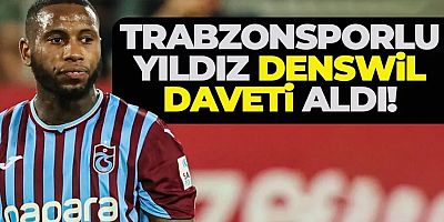 Trabzonsporlu Denswil, davet aldı!
