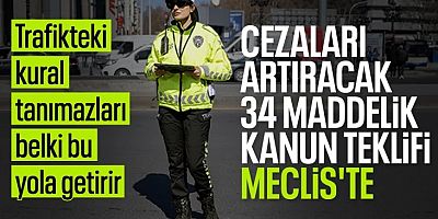 Trafik cezalarını artıracak kanun teklifi Meclis'te