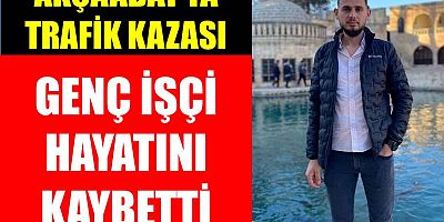 Trafik Kazası Genç İşçiyi Hayattan Kopardı