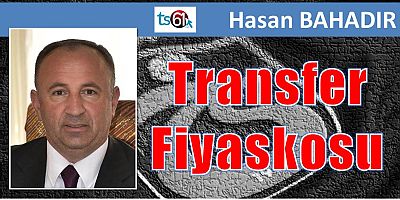 Transfer Fiyaskosu…