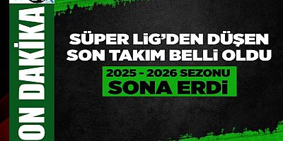 Trendyol Süper Lig'den düşen son takım belli oldu