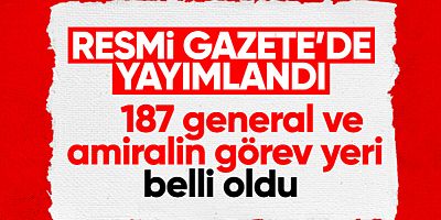 TSK'da 187 general ve amiral görev yerlerine atandı