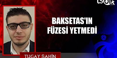 Tugay Şahin'in maç yazısı...