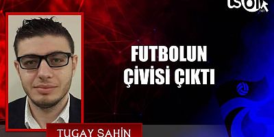 Tugay Şahin'in maç yazısı...