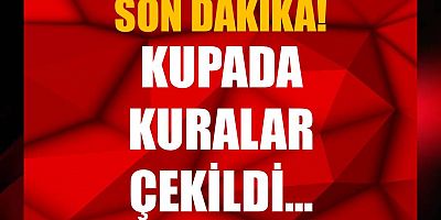 Türkiye Kupası'nda kuralar çekildi