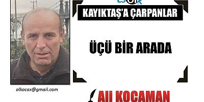 ÜÇÜ BİR ARADA