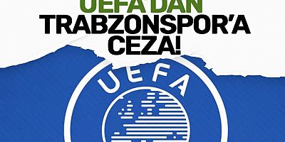 UEFA'dan Trabzonspor'a ceza