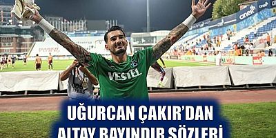Uğurcan Çakır'dan Altay Bayındır Sözleri! 