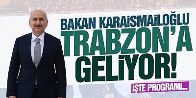 Ulaştırma Bakanı Karaismalioğlu Trabzon’a Geliyor