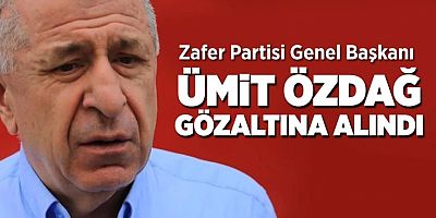 Ümit Özdağ gözaltına alındı