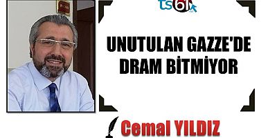 UNUTULAN GAZZE'DE DRAM BİTMİYOR
