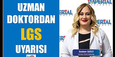Uzman doktordan LGS uyarısı