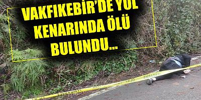 Vakfıkebir’de bir kişi ölü bulundu