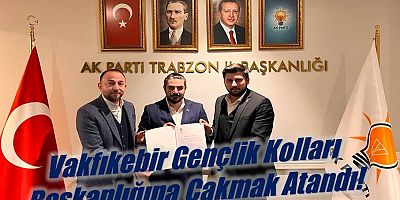 Vakfıkebir Gençlik Kolları Başkanlığına Çakmak Atandı!