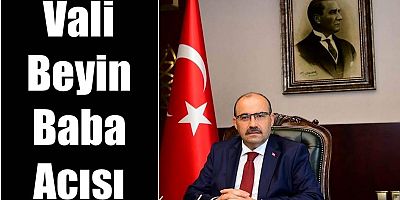 Vali Ustaoğlu’nun Baba Acısı