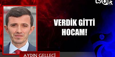 VERDİK GİTTİ HOCAM!