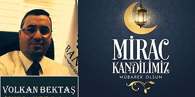 Volkan Bektaş'tan Miraç Kandili Mesajı