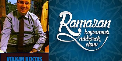 Volkan Bektaş'tan Ramazan Bayramı Mesajı