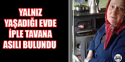 Yalnız Yaşadığı Evde İple Tavana Asılı Bulundu