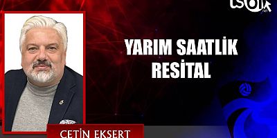 YARIM SAATLİK RESİTAL