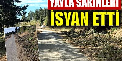 Yayla sakinleri isyan etti