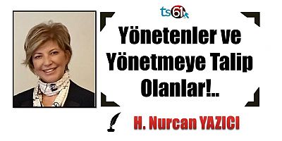 Yönetenler ve Yönetmeye Talip Olanlar!..