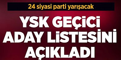 YSK geçici aday listesini yayımladı