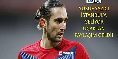 Yusuf Yazıcı Trabzonspor İçin Yola Çıktı!
