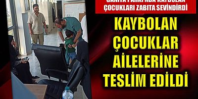 Zabıta ekipleri kayıp çocukları ailelerine teslim etti