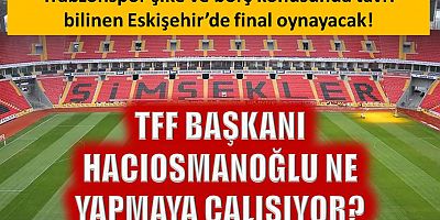 Ziraat Türkiye Kupası finali, Eskişehir'de oynanacak