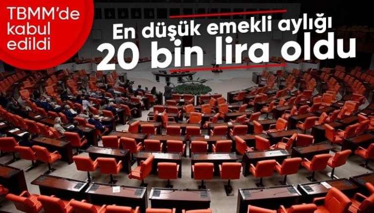 TBMM'de kabul edildi: En düşük emekli aylığı 20 bin liraya yükseldi