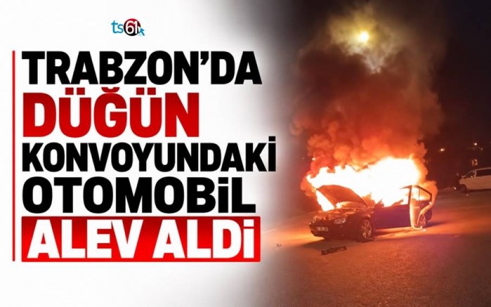 Trabzon'da düğün konvoyundaki otomobil alev aldı