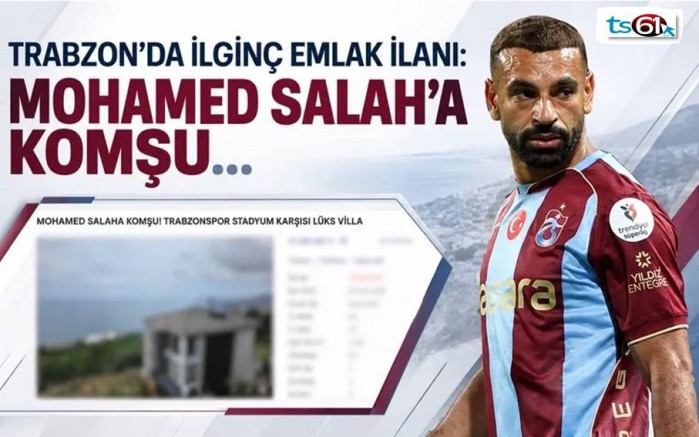 Trabzon'da ilginç emlak ilanı: Mohamed Salah'a komşu...
