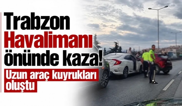 Trabzon Havalimanı önünde kaza!