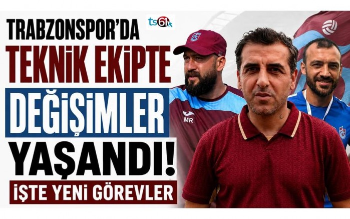 Trabzonspor'da teknik ekipte değişimler yaşandı! 