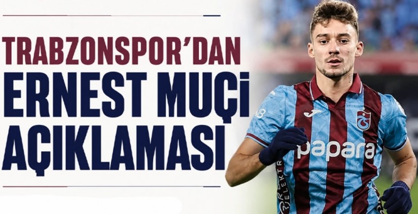 Trabzonspor’dan Ernest Muçi açıklaması