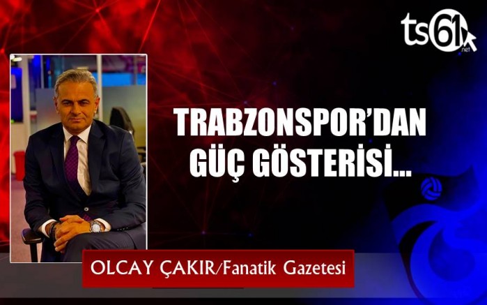 TRABZONSPOR’DAN GÜÇ GÖSTERİSİ…