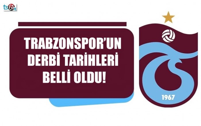 Trabzonspor’un derbi tarihleri belli oldu