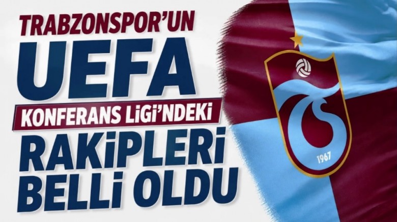 Trabzonspor'un UEFA Avrupa Konferans Ligi'ndeki rakipleri belli oldu!