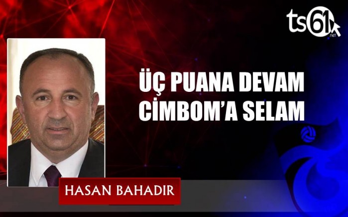 ÜÇ PUANA DEVAM CİMBOM’A SELAM