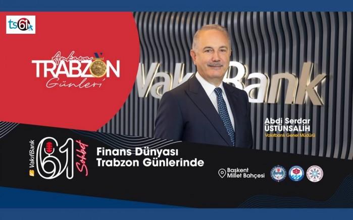 VakıfBank Genel Müdürü Üstünsalih, 61 Sohbet’te…