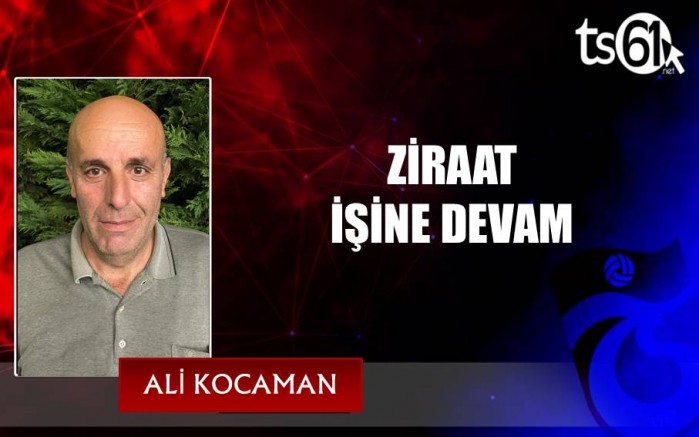 ZİRAAT İŞİNE DEVAM